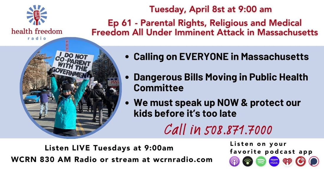 Episode 61 - Parental Rights, Religious and Medical Freedom All Under Imminent Attack in Massachusetts