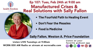 Episode 107: Manufactured Crises and Real Solutions with Sally Fallon