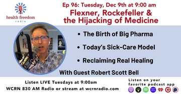 Episode 96:  The Birth of Big Pharma: Flexner, Rockefeller &  the Hijacking of Medicine