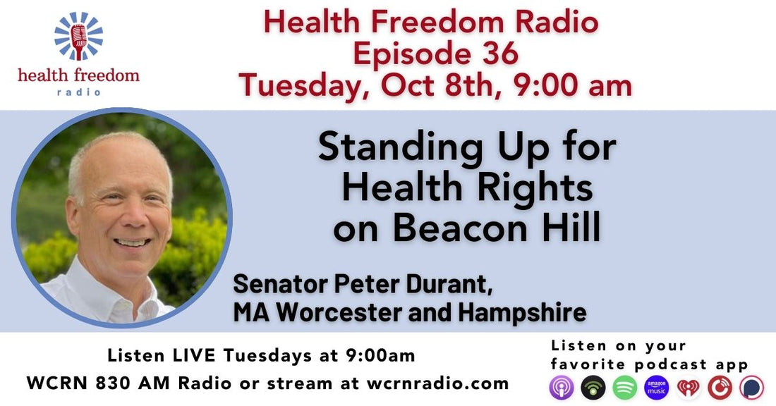 Episode 36: Standing Up For Health Freedom on Beacon Hill with Senator Peter Durant