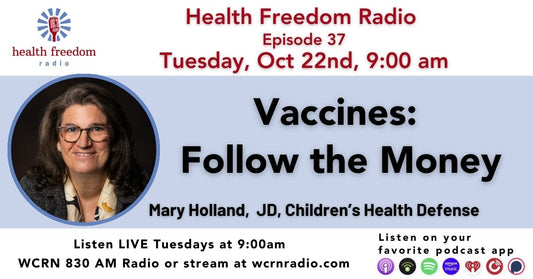 Episode 37: Vaccines, Follow the Money with Mary Holland, JD