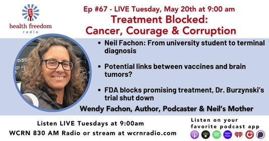 Episode 67: Treatment Blocked:  Cancer, Courage & Corruption
